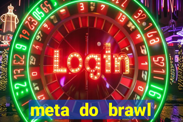 meta do brawl stars 2024